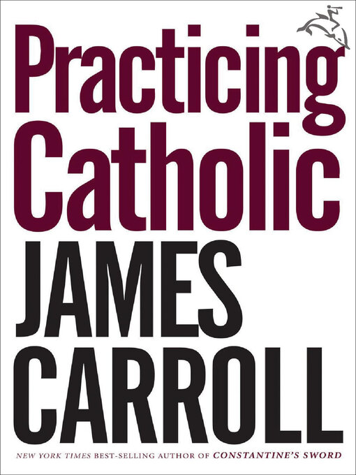 Title details for Practicing Catholic by James Carroll - Available